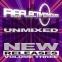 REFLECTIVE UNMIXED NEW RELEASES 3